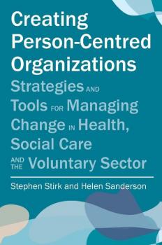 Creating Person-Centred Organisations - Helen  Sanderson 