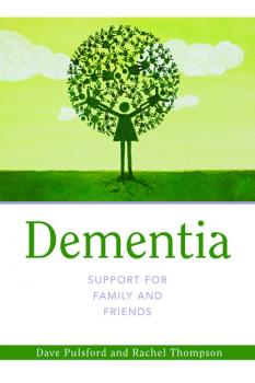 Dementia - Support for Family and Friends - Dave Pulsford Support for Family and Friends