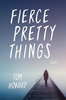 Fierce Pretty Things - Tom Howard Blue Light Books