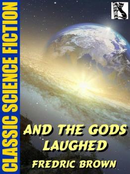 And the Gods Laughed - Fredric  Brown 