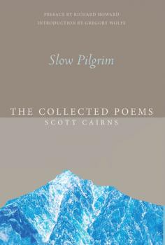 Slow Pilgrim - Scott Cairns 