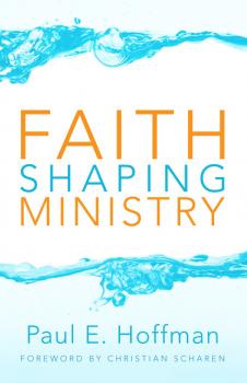 Faith Shaping Ministry - Paul E. Hoffman 