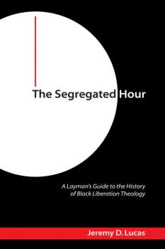 The Segregated Hour - Jeremy D. Lucas 