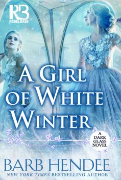 A Girl of White Winter - Barb  Hendee A Dark Glass Novel