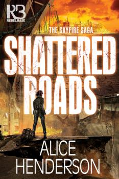 Shattered Roads - Alice Henderson The Skyfire Saga