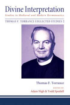 Divine Interpretation - Thomas F. Torrance Thomas F. Torrance: Collected Studies