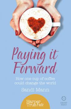 Paying it Forward: How One Cup of Coffee Could Change the World - Sandi  Mann 