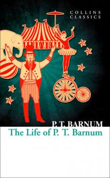 The Life of P.T. Barnum - P.T.  Barnum 
