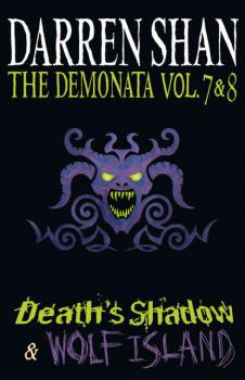 Volumes 7 and 8 - Death’s Shadow/Wolf Island - Darren Shan 