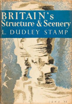 Britain’s Structure and Scenery - L. Stamp Dudley 