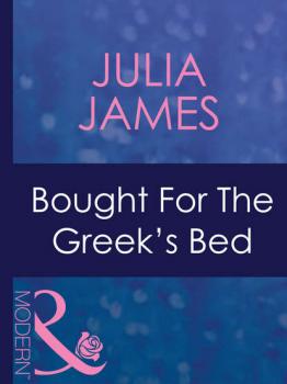 Bought For The Greek's Bed - Julia James 