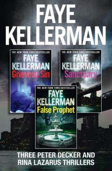 Peter Decker 3-Book Thriller Collection: False Prophet, Grievous Sin, Sanctuary - Faye  Kellerman 