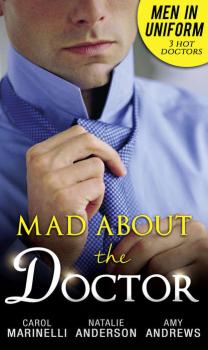 Men In Uniform: Mad About The Doctor: Her Little Secret / First Time Lucky? / How To Mend A Broken Heart - Carol  Marinelli 