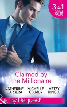 Claimed by the Millionaire: The Wealthy Frenchman's Proposition - Michelle  Celmer 