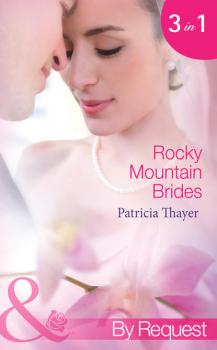 Rocky Mountain Brides: Raising the Rancher's Family - Patricia  Thayer 