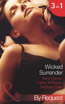 Wicked Surrender: Ruthless Awakening / The Multi-Millionaire's Virgin Mistress / The Timber Baron's Virgin Bride - Sara  Craven 