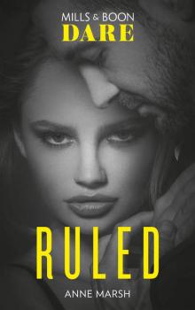 Ruled: New for 2018! A hot bad boy biker romance story that breaks all the rules. Perfect for fans of Darker! - Anne  Marsh 