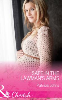 Safe In The Lawman's Arms - Patricia  Johns 