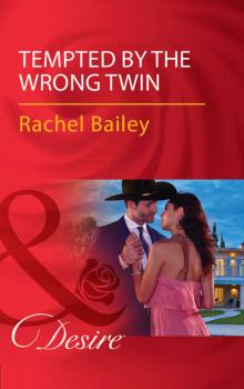 Tempted By The Wrong Twin - Rachel Bailey 