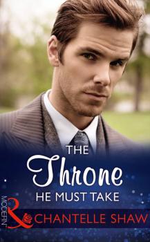 The Throne He Must Take - Chantelle  Shaw 