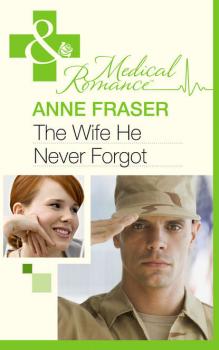 The Wife He Never Forgot - Anne  Fraser 