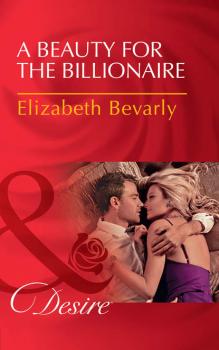 A Beauty For The Billionaire - Elizabeth Bevarly 