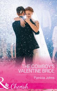 The Cowboy's Valentine Bride - Patricia  Johns 
