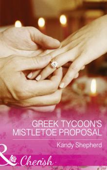 Greek Tycoon's Mistletoe Proposal - Kandy  Shepherd 