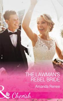 The Lawman's Rebel Bride - Amanda  Renee 