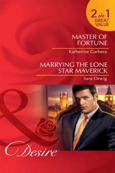 Master of Fortune / Marrying the Lone Star Maverick: Master of Fortune / Marrying the Lone Star Maverick - Katherine Garbera 
