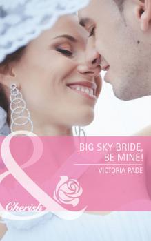 Big Sky Bride, Be Mine! - Victoria  Pade 