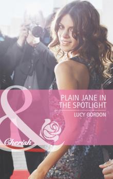 Plain Jane in the Spotlight - Lucy  Gordon 
