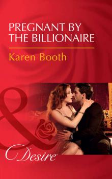 Pregnant By The Billionaire - Karen  Booth 