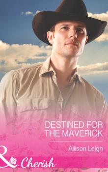 Destined for the Maverick - Allison  Leigh 