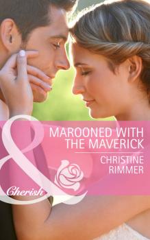 Marooned with the Maverick - Christine  Rimmer 