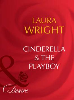 Cinderella and The Playboy - Laura  Wright 