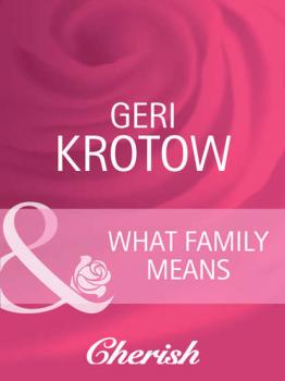 What Family Means - Geri  Krotow 