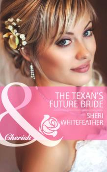 The Texan's Future Bride - Sheri  WhiteFeather 