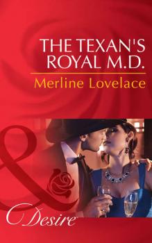The Texan's Royal M.D. - Merline  Lovelace 