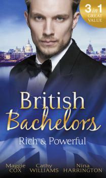 British Bachelors: Rich and Powerful: What His Money Can't Hide / His Temporary Mistress / Trouble on Her Doorstep - Maggie  Cox 