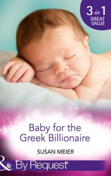 Baby for the Greek Billionaire: The Baby Project / Second Chance Baby / Baby on the Ranch - SUSAN  MEIER 