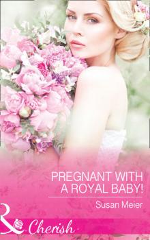 Pregnant With A Royal Baby! - SUSAN  MEIER 