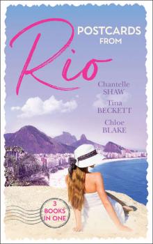 Postcards From Rio: Master of Her Innocence / To Play with Fire / A Taste of Desire - Chantelle  Shaw 