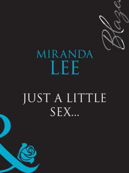 Just A Little Sex... - Miranda Lee 