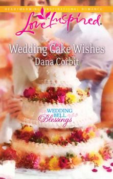 Wedding Cake Wishes - Dana  Corbit 