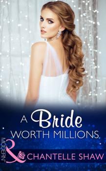 A Bride Worth Millions - Chantelle  Shaw 