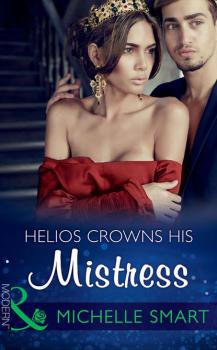Helios Crowns His Mistress - Michelle  Smart 
