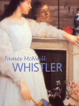 James McNeill Whistler - Patrick Chaleyssin Great Masters