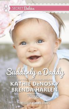 Suddenly a Daddy: The Billionaire's Unexpected Heir / The Baby Surprise - Kathie DeNosky 