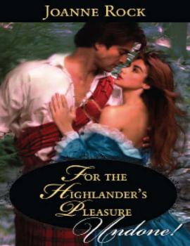 For the Highlander's Pleasure - Joanne  Rock 